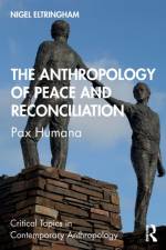 The Anthropology of Peace and Reconciliation af Nigel (University of Sussex Eltringham
