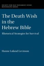 The Death Wish in the Hebrew Bible af Hanne Løland (University of Minnesota) Levinson