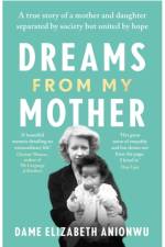 Dreams From My Mother af Dame Elizabeth Anionwu