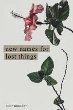 New Names for Lost Things af Noor Unnahar
