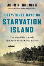 Fifty-Three Days on Starvation Island af John R Bruning