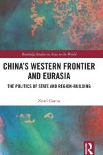 China?s Western Frontier and Eurasia af Zenel (St. Lawrence University Garcia