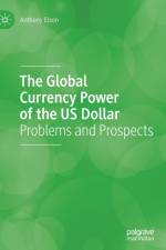 The Global Currency Power of the US Dollar af Anthony Elson