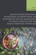 Molecular Mechanisms of Nutritional Interventions and Supplements for the Management of Sexual Dysfunction and Benign Prostatic Hyperplasia