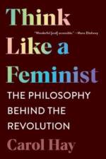 Think Like a Feminist af Carol Hay