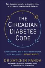 The Circadian Diabetes Code af Dr. Satchin Panda