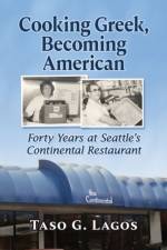Cooking Greek, Becoming American af Taso G. Lagos
