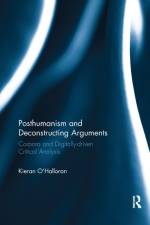 Posthumanism and Deconstructing Arguments af Kieran O'Halloran