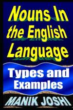 Nouns In the English Language af Manik Joshi