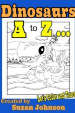 Dinosaurs A to Z ... Let's Color and Trace! af Suzan Johnson