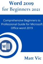 Word 2019 for Beginners 2021 af Matt Vic