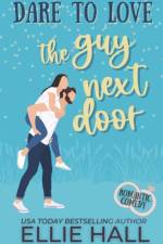 Dare to Love the Guy Next Door af Ellie Hall