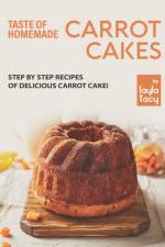 Taste of Homemade Carrot Cake af Layla Tacy