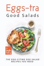 Eggs-tra Good Salads af Layla Tacy