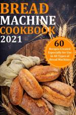 Bread Machine Cookbook 2021 af Gina Lemke