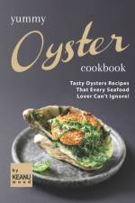 Yummy Oyster Recipes af Keanu Wood