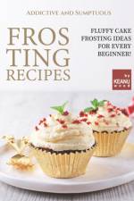 Addictive and Sumptuous Frosting Ideas af Keanu Wood