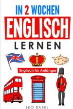 In 2 Wochen Englisch lernen - Englisch fur Anfanger af Leo Babel