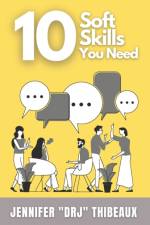 10 Soft Skills You Need af Jennifer Drj Thibeaux