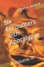 Six Encounters with Apocalypse af Robert A Sanford