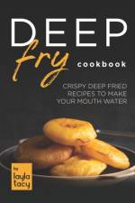 Deep Fry Cookbook af Layla Tacy