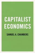 Capitalist Economics af Samuel A. (Professor and Chair of Political Science Chambers