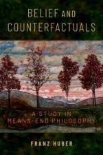 Belief and Counterfactuals af Franz (Associate Professor in the Department of Philosophy Huber