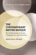 The Contemporary British Mosque af Abdul-Azim Ahmed