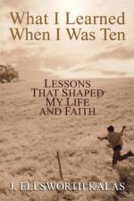What I Learned When I Was Ten af J. Ellsworth Kalas