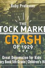 Stock Market Crash of 1929 - Great Depression for Kids - History Book 5th Grade Children's History af Baby Professor