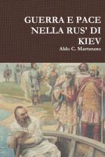 Guerra E Pace Nella Rus' Di Kiev af Aldo C Marturano