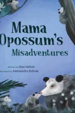 Mama Opossum's Misadventures af Gina Gallois