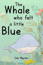 The Whale Who Felt a Little Blue af Isla Wynter