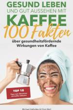 Gesund leben und gut aussehen mit Kaffee af Michael Halbritter