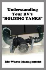Understanding Your RV's HOLDING TANKS af Dale Lee Sumner