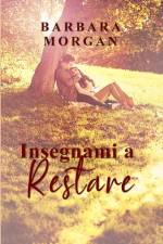 Insegnami a Restare af Barbara Morgan