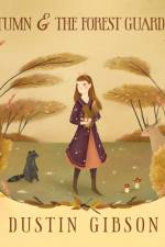 Autumn and The Forest Guardians af Dustin Gibson
