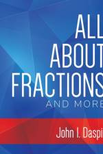 All about Fractions and More af John Daspit
