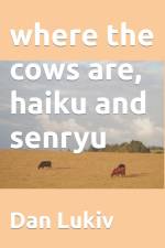 where the cows are, haiku and senryu af Dan Lukiv