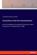 Transactions of the First Annual Reunion af 122nd Pennsylvania Infantry