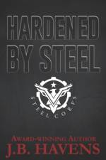 Hardened by Steel af J B Havens