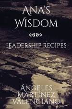 Ana's Wisdom - Leadership Recipes af Ángeles Martínez Valenciano