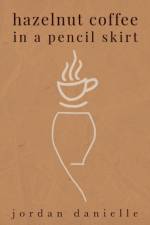 Hazelnut Coffee in a Pencil Skirt af Jordan Danielle Malone