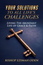 Your Solutions to All Life's Challenges af Bishop Ezimah Oden