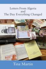 Letters From Algeria and The Day Everything Changed af Tina Martin