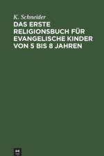 Das Erste Religionsbuch Fur Evangelische Kinder Von 5 Bis 8 Jahren af K Schneider
