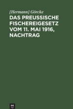 Das Preussische Fischereigesetz Vom 11. Mai 1916, Nachtrag af Goercke