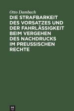 Strafbarkeit Des Vorsatzes Und Der Fahrlassigkeit Beim Vergehen Des Nachdrucks Im Preussischen Rechte af Otto Dambach