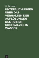 Untersuchungen UEber Das Verhalten Der Aufloesungen Des Reinen Kochsalzes in Wasser af G Karsten