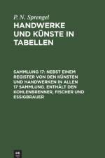 Nebst Einem Register Von Den Kunsten Und Handwerken in Allen 17 Sammlung. Enthalt Den Kohlenbrenner, Fischer Und Essigbrauer af P N Sprengel